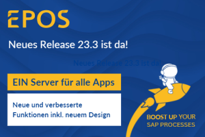 Blauer Hintergrund mit darüber stehendem Text: Neues EPOS Release 23.3 ist da! Ein Server für alle Apps. Neue une verbesserte Funktionen inkl. neuem Design. Boost up your SAP Processes.